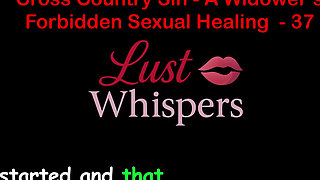 Cross Country Sin a Widower's Forbidden Sexual Healing Part 37 - English Audio Sex Story