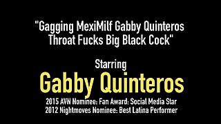 Gagging MexiMilf Gabby Quinteros Throat Fucks Big Black Cock